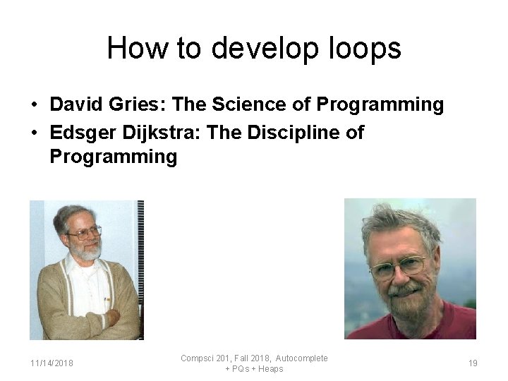 How to develop loops • David Gries: The Science of Programming • Edsger Dijkstra: