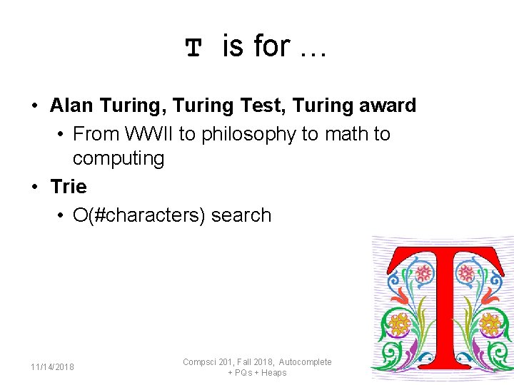 T is for … • Alan Turing, Turing Test, Turing award • From WWII