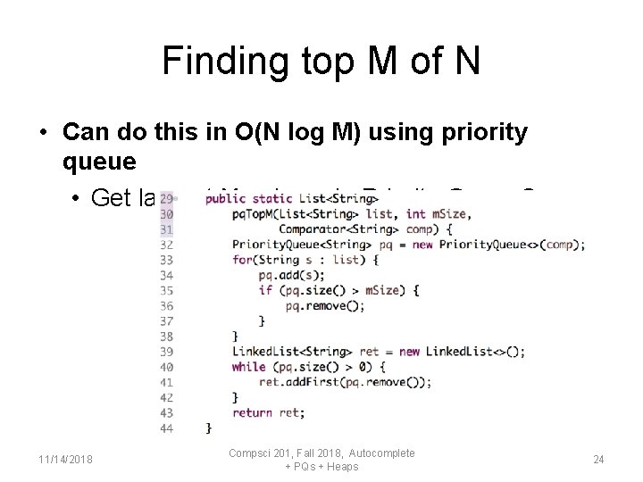 Finding top M of N • Can do this in O(N log M) using