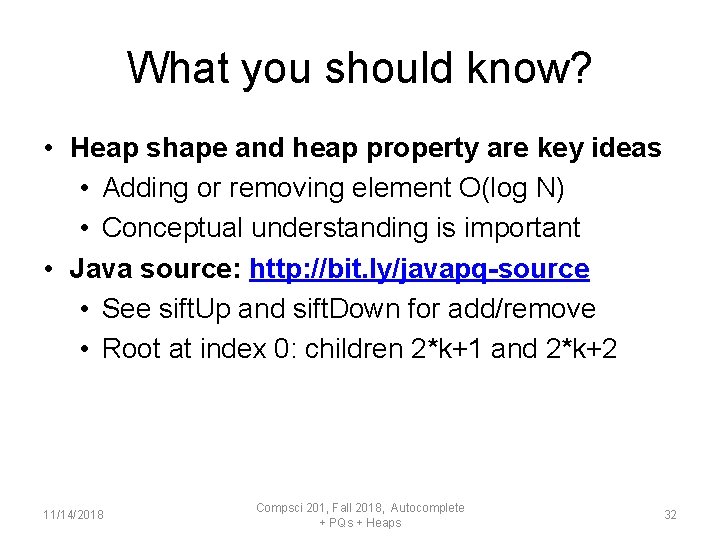 What you should know? • Heap shape and heap property are key ideas •