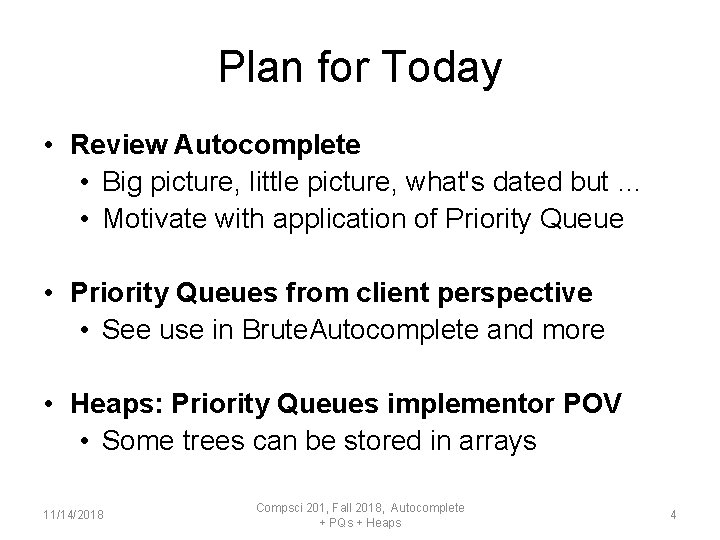 Plan for Today • Review Autocomplete • Big picture, little picture, what's dated but