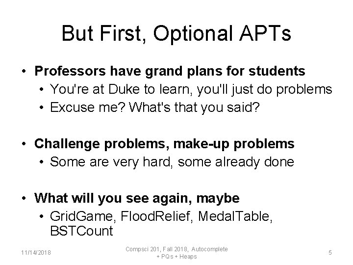 But First, Optional APTs • Professors have grand plans for students • You're at