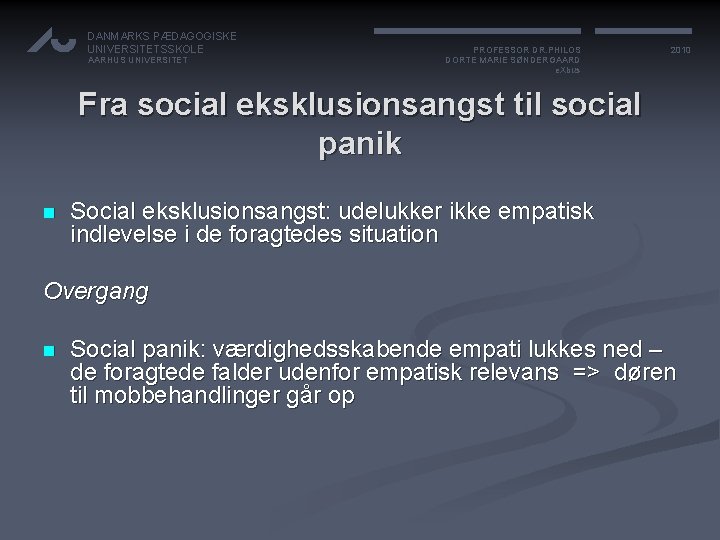 DANMARKS PÆDAGOGISKE UNIVERSITETSSKOLE AARHUS UNIVERSITET PROFESSOR DR. PHILOS DORTE MARIE SØNDERGAARD e. Xbus 2010