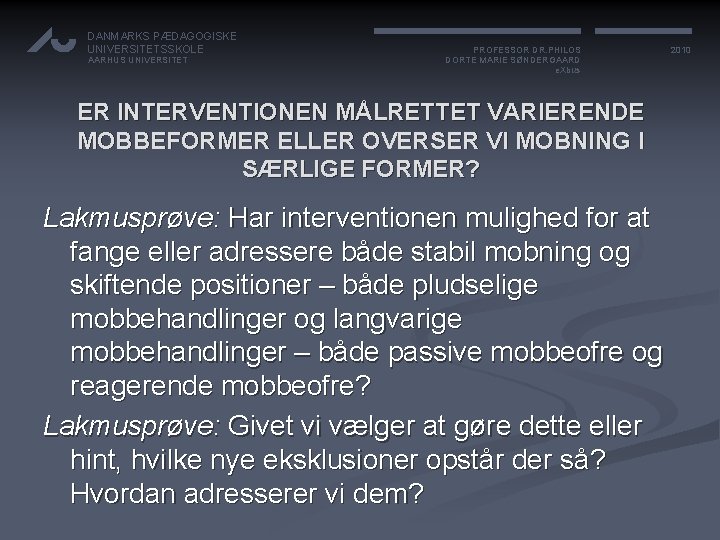 DANMARKS PÆDAGOGISKE UNIVERSITETSSKOLE AARHUS UNIVERSITET PROFESSOR DR. PHILOS DORTE MARIE SØNDERGAARD e. Xbus ER