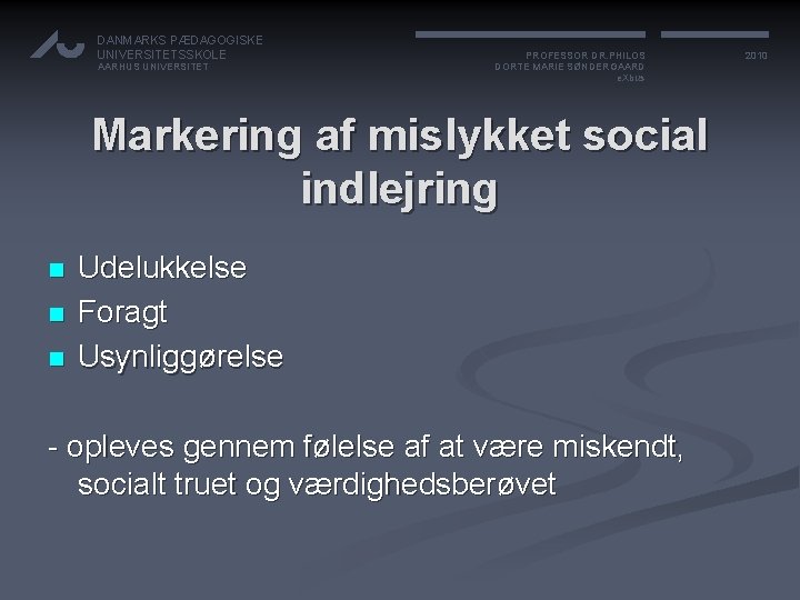 DANMARKS PÆDAGOGISKE UNIVERSITETSSKOLE AARHUS UNIVERSITET PROFESSOR DR. PHILOS DORTE MARIE SØNDERGAARD e. Xbus Markering