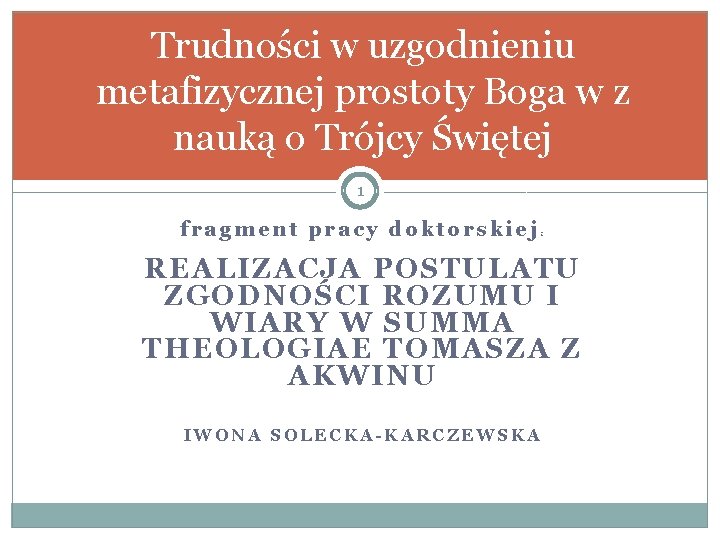 Trudności w uzgodnieniu metafizycznej prostoty Boga w z nauką o Trójcy Świętej 1 fragment