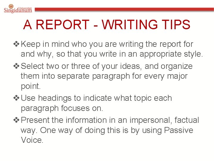 A REPORT - WRITING TIPS v Keep in mind who you are writing the