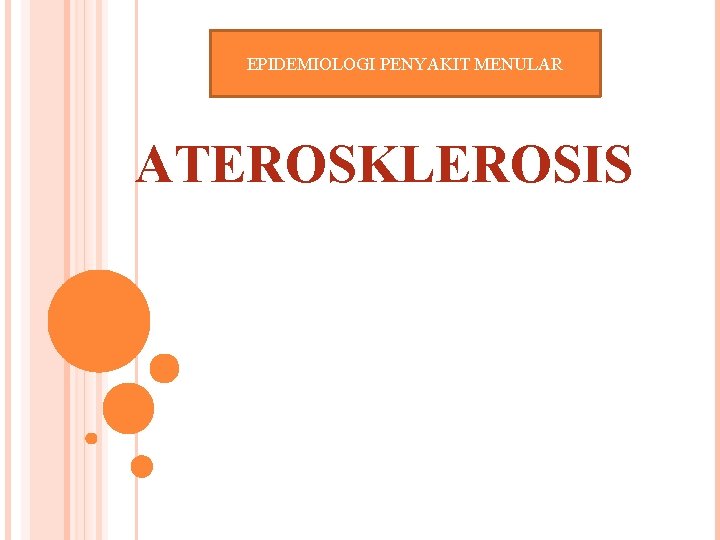 EPIDEMIOLOGI PENYAKIT MENULAR ATEROSKLEROSIS 