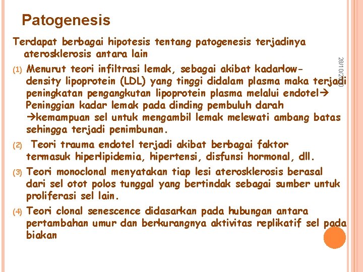 Patogenesis 28/10/2020 Terdapat berbagai hipotesis tentang patogenesis terjadinya aterosklerosis antara lain (1) Menurut teori