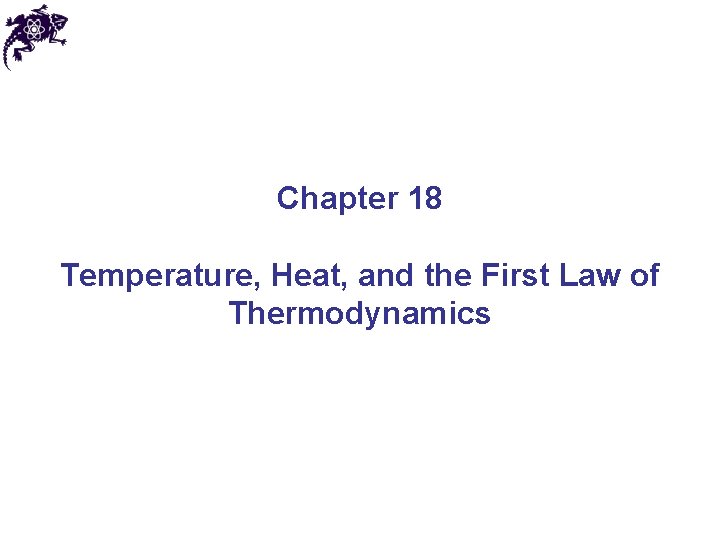 Chapter 18 Temperature Heat and the First Law