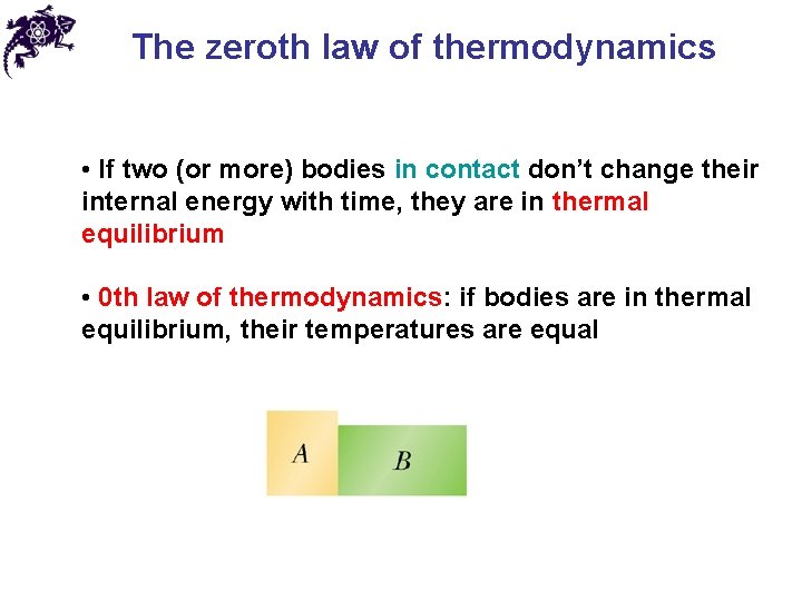 The zeroth law of thermodynamics • If two (or more) bodies in contact don’t The zeroth law of thermodynamics • If two (or more) bodies in contact don’t