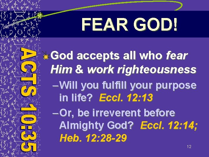 FEAR GOD! God accepts all who fear Him & work righteousness – Will you