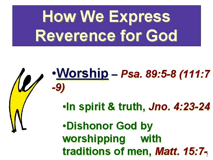 How We Express Reverence for God • Worship – Psa. 89: 5 -8 (111: