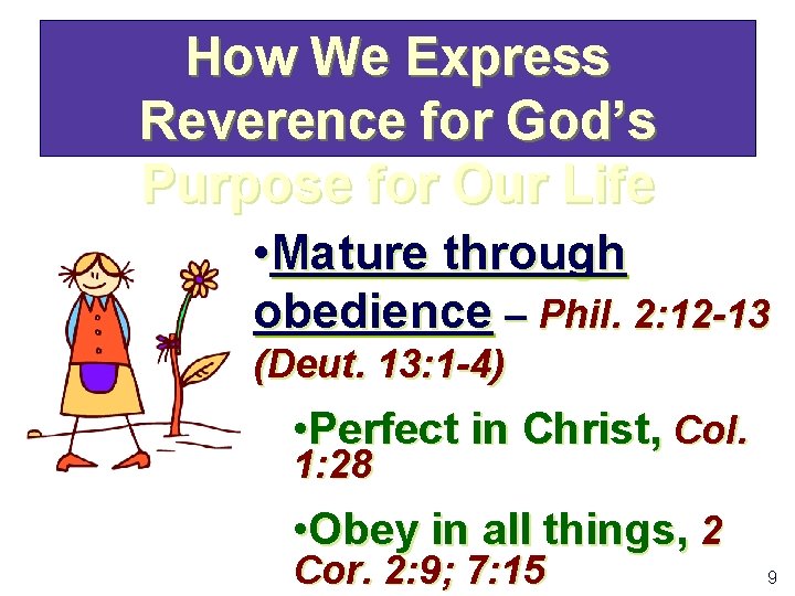 How We Express Reverence for God’s Purpose for Our Life • Mature through obedience