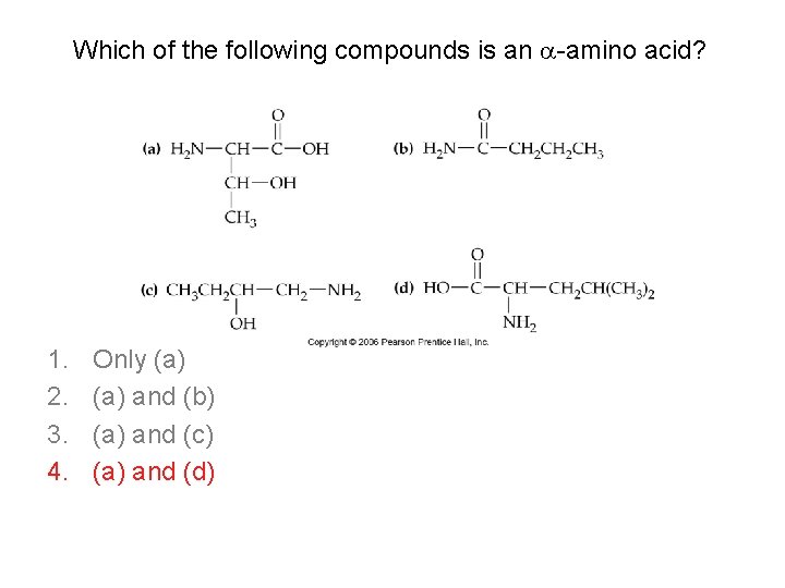 Which of the following compounds is an -amino acid? 1. 2. 3. 4. Only