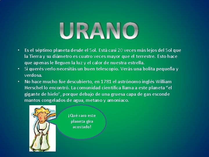 URANO • Es el séptimo planeta desde el Sol. Está casi 20 veces más