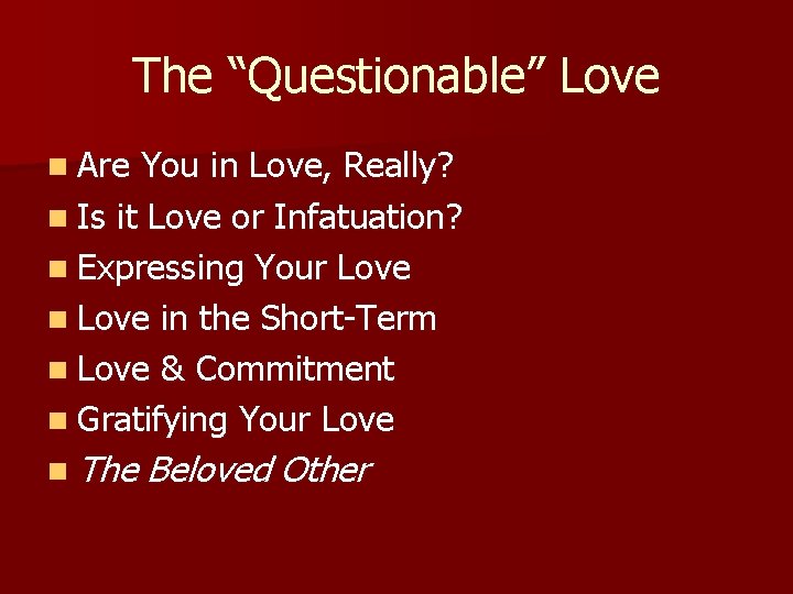 The “Questionable” Love n Are You in Love, Really? n Is it Love or