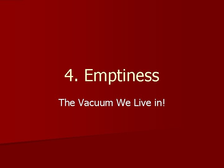 4. Emptiness The Vacuum We Live in! 