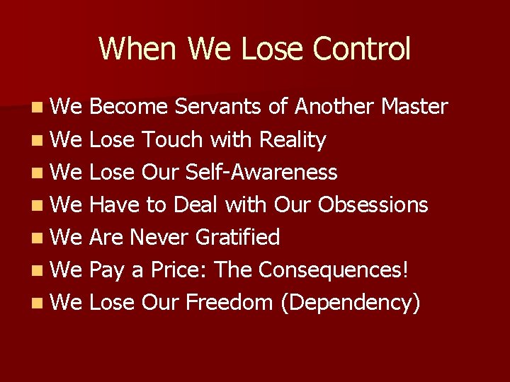 When We Lose Control n We Become Servants of Another Master n We Lose