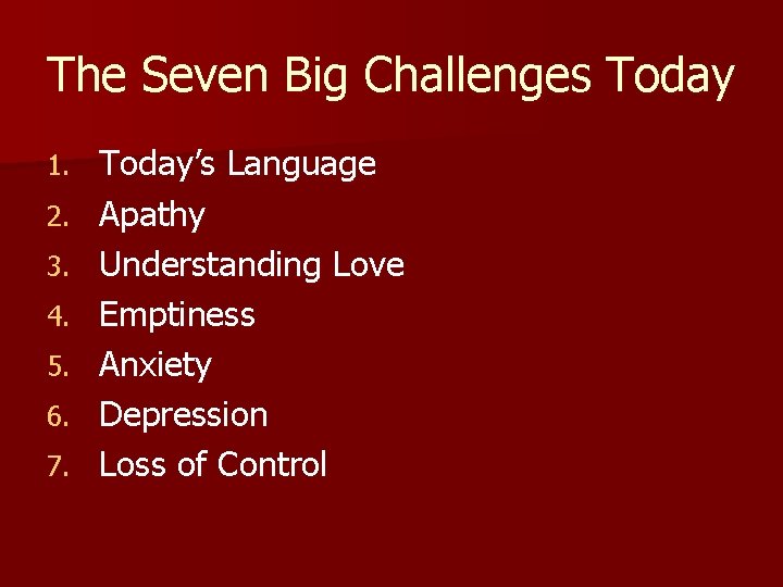 The Seven Big Challenges Today 1. 2. 3. 4. 5. 6. 7. Today’s Language