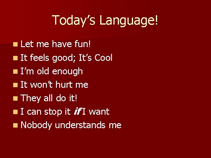 Today’s Language! n Let me have fun! n It feels good; It’s Cool n