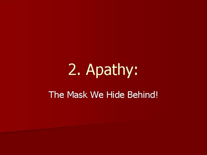 2. Apathy: The Mask We Hide Behind! 