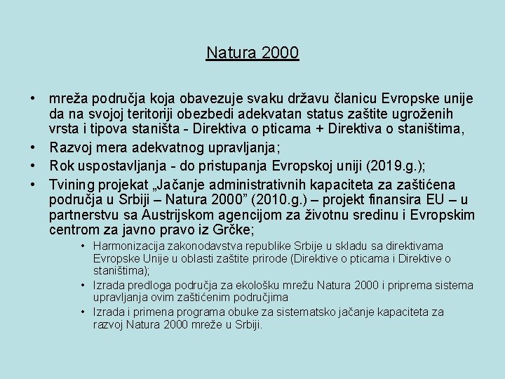 Natura 2000 • mreža područja koja obavezuje svaku državu članicu Evropske unije da na