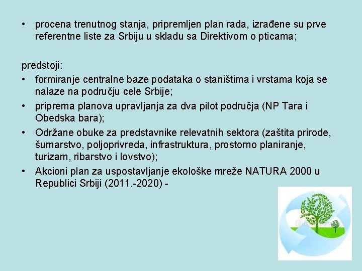  • procena trenutnog stanja, pripremljen plan rada, izrađene su prve referentne liste za