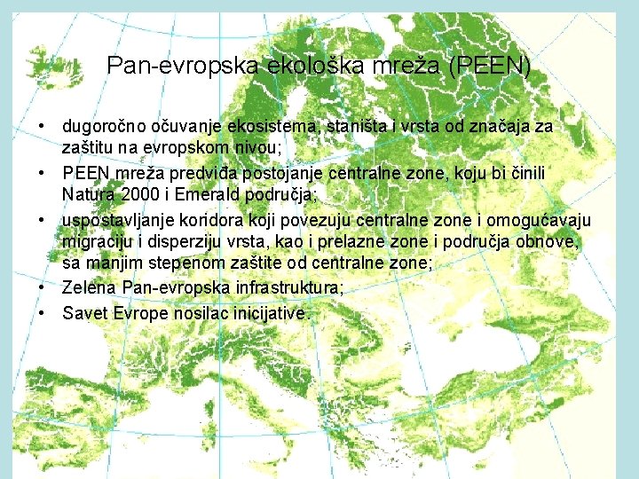 Pan-evropska ekološka mreža (PEEN) • dugoročno očuvanje ekosistema, staništa i vrsta od značaja za