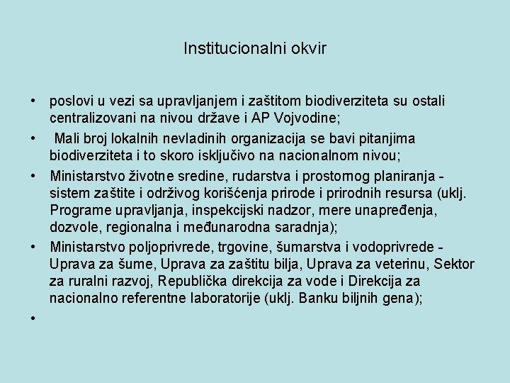 Institucionalni okvir • poslovi u vezi sa upravljanjem i zaštitom biodiverziteta su ostali centralizovani