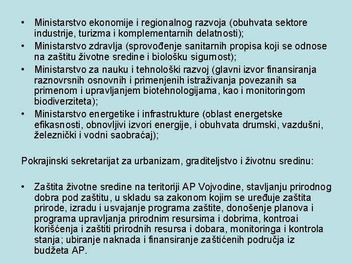  • Ministarstvo ekonomije i regionalnog razvoja (obuhvata sektore industrije, turizma i komplementarnih delatnosti);