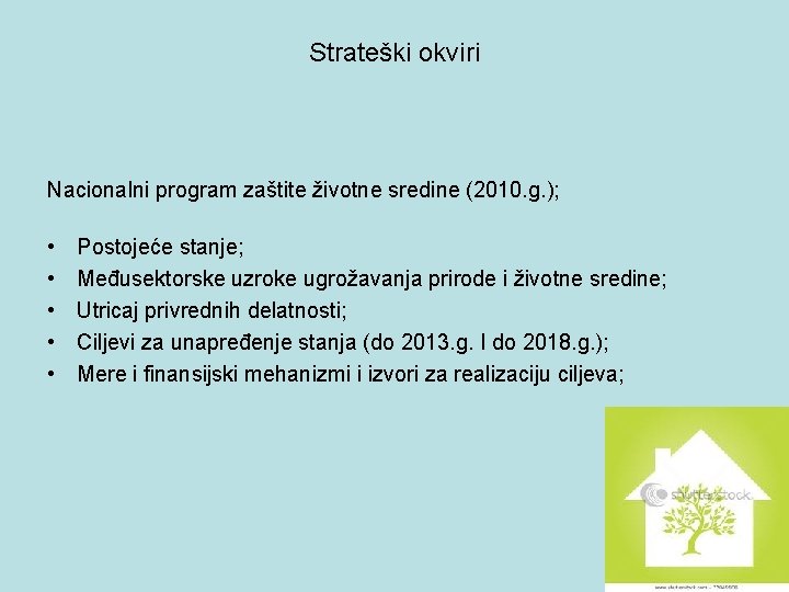 Strateški okviri Nacionalni program zaštite životne sredine (2010. g. ); • • • Postojeće