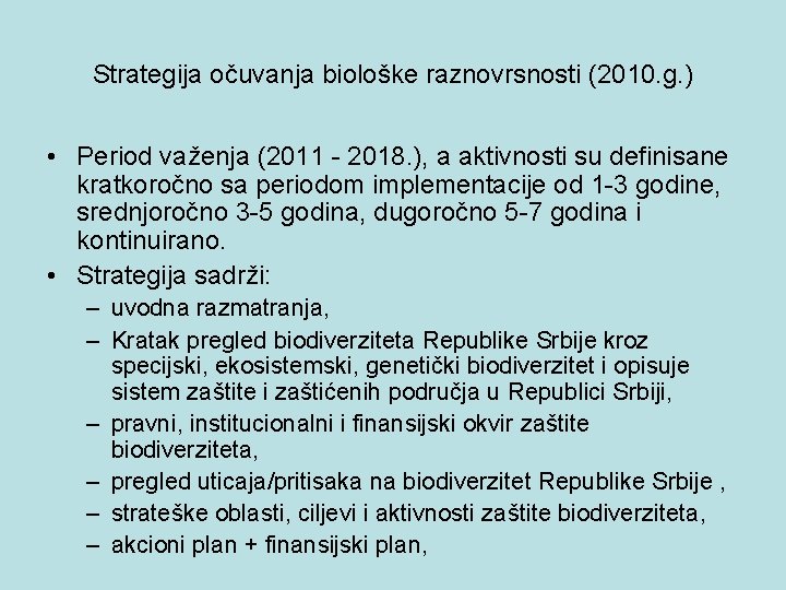 Strategija očuvanja biološke raznovrsnosti (2010. g. ) • Period važenja (2011 - 2018. ),