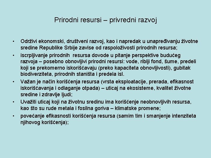 Prirodni resursi – privredni razvoj • • • Održivi ekonomski, društveni razvoj, kao i