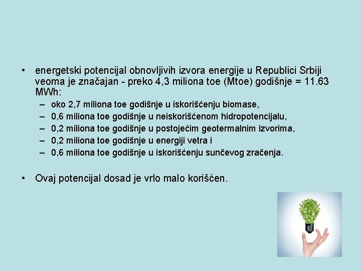  • energetski potencijal obnovljivih izvora energije u Republici Srbiji veoma je značajan -