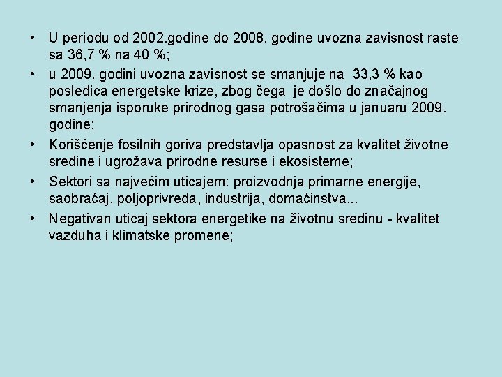  • U periodu od 2002. godine do 2008. godine uvozna zavisnost raste sa