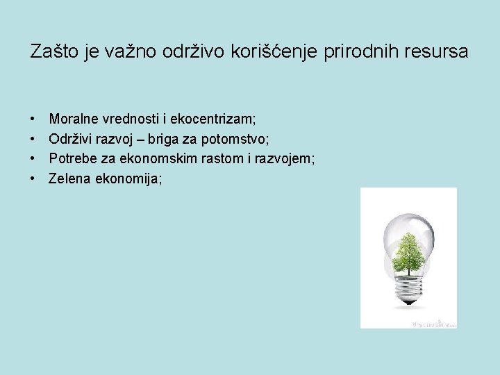 Zašto je važno održivo korišćenje prirodnih resursa • • Moralne vrednosti i ekocentrizam; Održivi