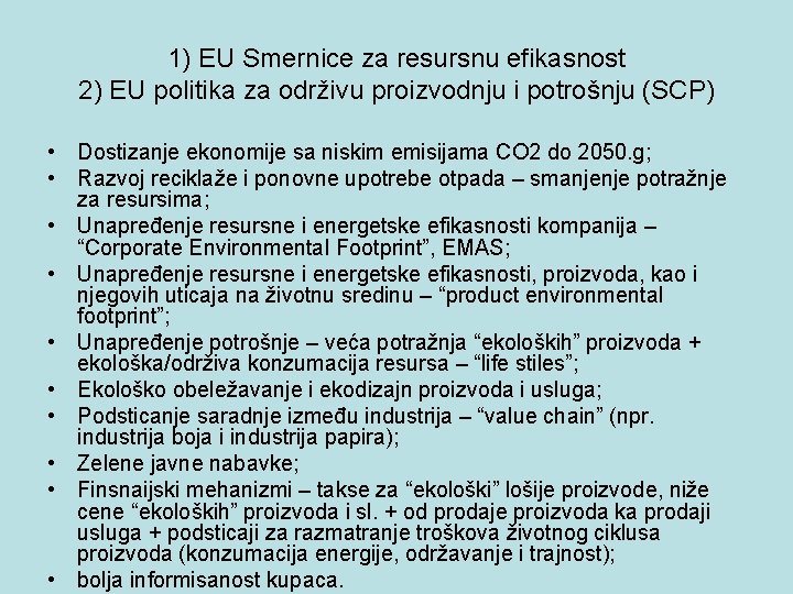 1) EU Smernice za resursnu efikasnost 2) EU politika za održivu proizvodnju i potrošnju