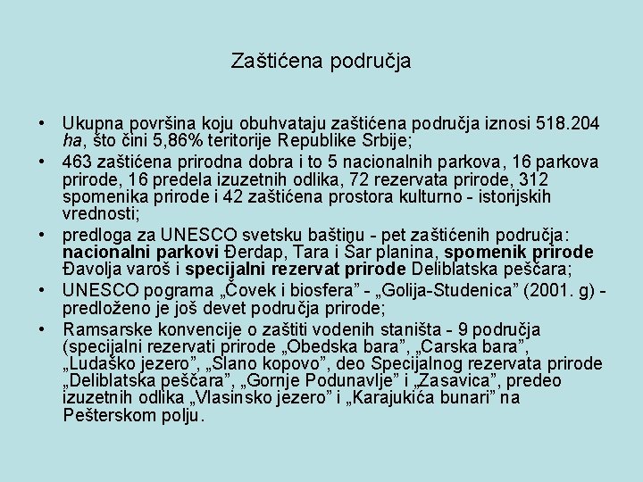 Zaštićena područja • Ukupna površina koju obuhvataju zaštićena područja iznosi 518. 204 ha, što