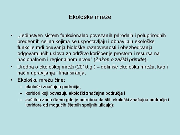 Ekološke mreže • „Jedinstven sistem funkcionalno povezanih prirodnih i poluprirodnih predeonih celina kojima se