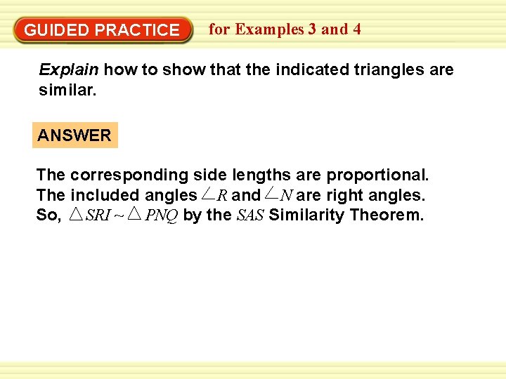 GUIDED PRACTICE for Examples 3 and 4 Explain how to show that the indicated