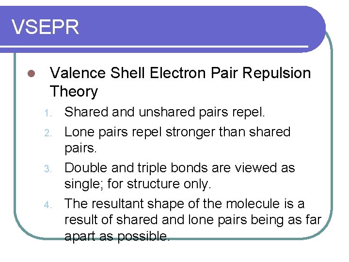 VSEPR l Valence Shell Electron Pair Repulsion Theory 1. 2. 3. 4. Shared and
