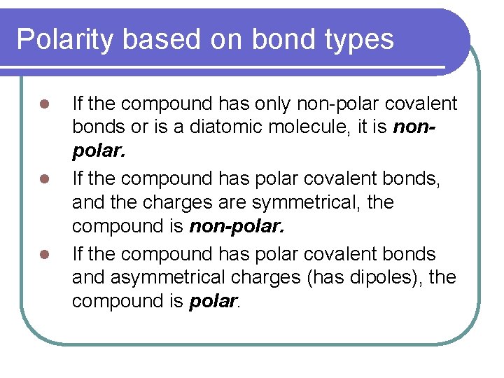 Polarity based on bond types l l l If the compound has only non-polar