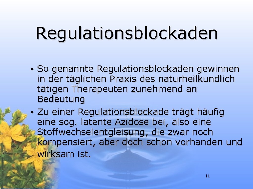 Regulationsblockaden • So genannte Regulationsblockaden gewinnen in der täglichen Praxis des naturheilkundlich tätigen Therapeuten