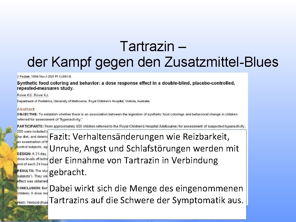 Tartrazin – der Kampf gegen den Zusatzmittel-Blues Fazit: Verhaltensänderungen wie Reizbarkeit, Unruhe, Angst und