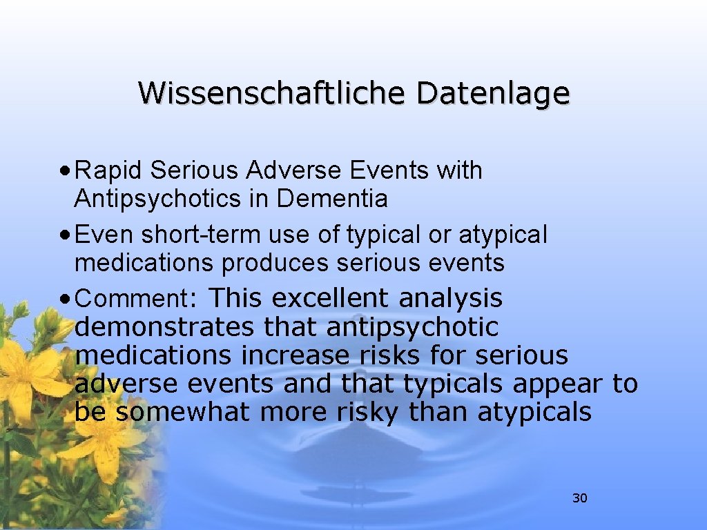 Wissenschaftliche Datenlage • Rapid Serious Adverse Events with Antipsychotics in Dementia • Even short-term