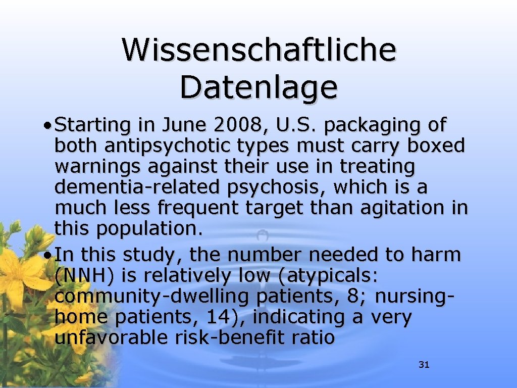 Wissenschaftliche Datenlage • Starting in June 2008, U. S. packaging of both antipsychotic types