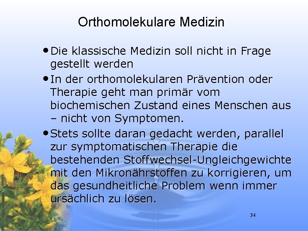 Orthomolekulare Medizin • Die klassische Medizin soll nicht in Frage gestellt werden • In