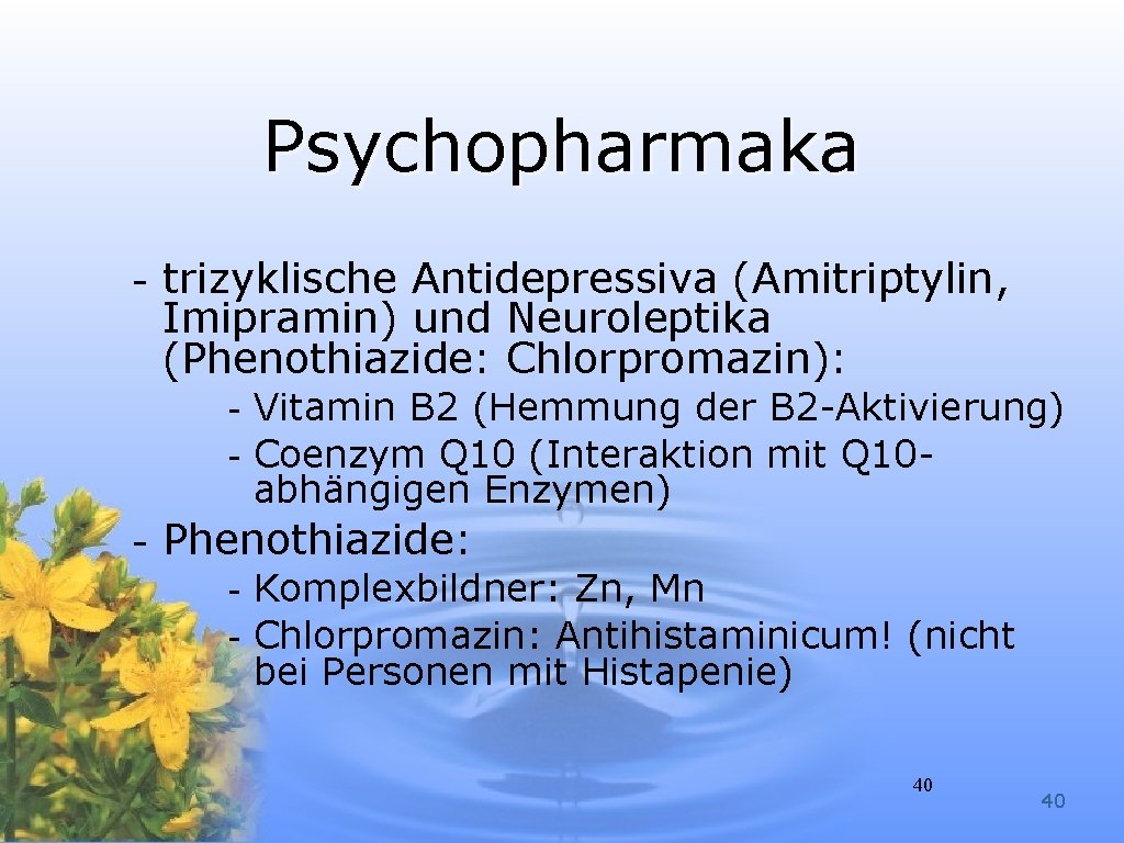Psychopharmaka - trizyklische Antidepressiva (Amitriptylin, Imipramin) und Neuroleptika (Phenothiazide: Chlorpromazin): - Vitamin B 2