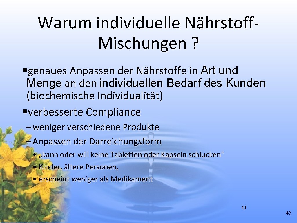 Warum individuelle Nährstoff. Mischungen ? §genaues Anpassen der Nährstoffe in Art und Menge an